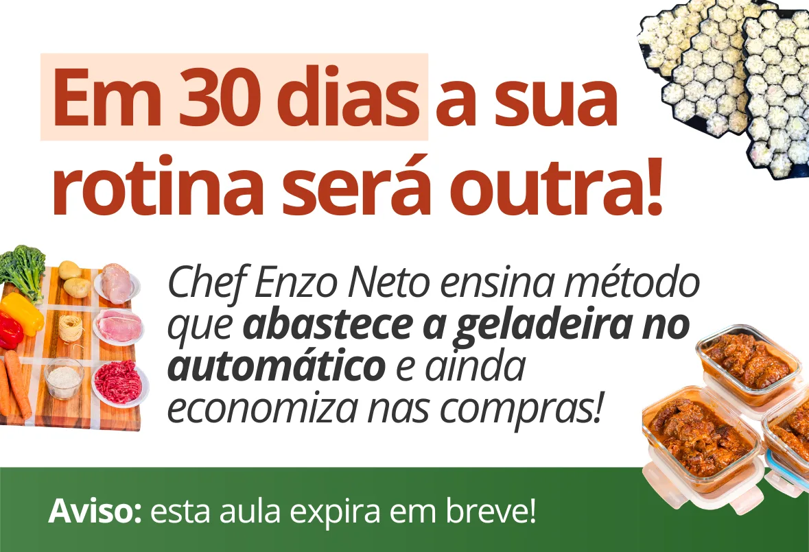 Em 30 dias a sua rotina será outra! Chef Enzo Neto ensina método que abastece a geladeira no automático e ainda economiza nas compras! Aviso: esta aula expira em breve!
